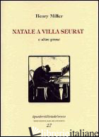 NATALE A VILLA SEURAT E ALTRE PROSE - MILLER HENRY; CARIFI R. (CUR.)