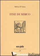 FINE DI MIRCO-UNA STORIA COSI'. EDIZ. LIMITATA - D'ARZO SILVIO; DI PALMO P. (CUR.)