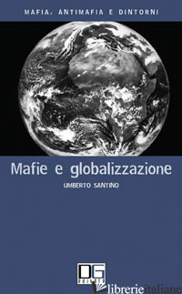 MAFIE E GLOBALIZZAZIONE - SANTINO UMBERTO