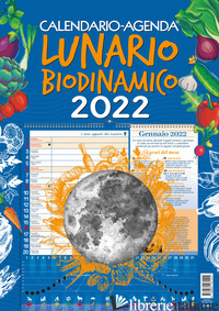 LUNARIO BIODINAMICO. CALENDARIO-AGENDA 2022 - AA.VV.