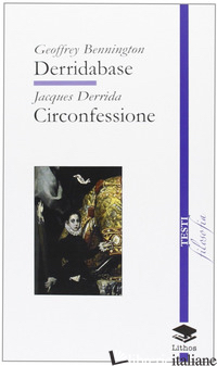 DERRIDABASE. CIRCONFESSIONE - BENNINGTON GEOFFREY; DERRIDA JACQUES