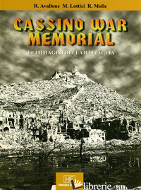 CASSINO WAR MEMORIAL. LE IMMAGINI DELLA BATTAGLIA. EDIZ. ITALIANA, POLACCA, INGL - AVALLONE ROBERTO; LOTTICI MAURO; MOLLE ROBERTO