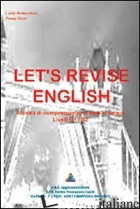 LET'S REVISE ENGLISH. ATTIVITA' DI COMPRENSIONE DI TESTI IN LINGUA. LIVELLI B1/B - BERTACCHINI CARLA; SIZER PENNY