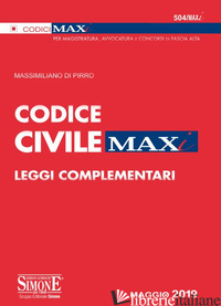 CODICE CIVILE. LEGGI COMPLEMENTARI - DI PIRRO MASSIMILIANO