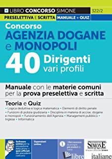 CONCORSO AGENZIA DOGANE E MONOPOLI 40 DIRIGENTI VARI PROFILI. MANUALE CON LE MAT - AA.VV.