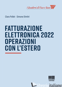 FATTURAZIONE ELETTRONICA 2022. OPERAZIONI CON L'ESTERO - POLLET CLARA; DIMITRI SIMONE