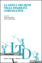 LINGUA DEI SEGNI NELLE DISABILITA' COMUNICATIVE (LA) - BRANCHINI C. (CUR.); CARDINALETTI A. (CUR.)