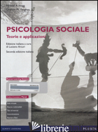 PSICOLOGIA SOCIALE. TEORIE E APPLICAZIONI. CON AGGIORNAMENTO ONLINE - HOGG MICHAEL A.; VAUGHAN GRAHAM M.; ARCURI L. (CUR.)