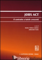 JOBS ACT. IL CONTRATTO A TUTELE CRESCENTI - CARINCI M. T. (CUR.); TURSI A. (CUR.)