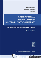 CASI E MATERIALI PER UN CORSO DI DIRITTO PRIVATO COMPARATO. LE TRADIZIONI DI COM - CANDIAN A. (CUR.); GAMBARO A. (CUR.)