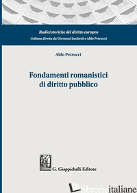 FONDAMENTI ROMANISTICI DI DIRITTO PUBBLICO - PETRUCCI ALDO