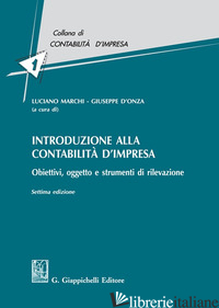 INTRODUZIONE ALLA CONTABILITA' D'IMPRESA. OBIETTIVI, OGGETTO E STRUMENTI DI RILE - MARCHI L. (CUR.); D'ONZA G. (CUR.)