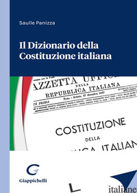 DIZIONARIO DELLA COSTITUZIONE ITALIANA (IL) - PANIZZA SAULLE