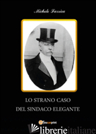 STRANO CASO DEL SINDACO ELEGANTE (LO) - SARRICA MICHELE