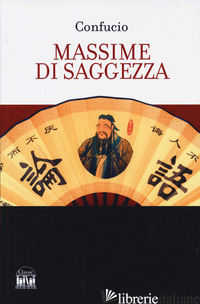 MASSIME DI SAGGEZZA - CONFUCIO; SANTANGELO P. (CUR.)