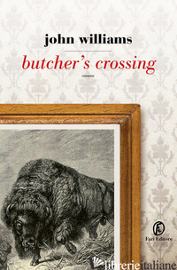 BUTCHER'S CROSSING - WILLIAMS JOHN EDWARD