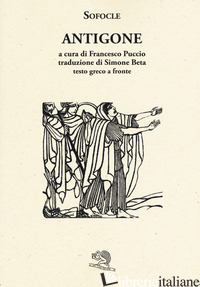 ANTIGONE. TESTO GRECO A FRONTE - SOFOCLE; PUCCIO F. (CUR.)