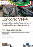 CONCORSO VFP4. ESERCITO, MARINA, AERONAUTICA. TEST PSICO-ATTITUDINALI. CON CONTE - NISSOLINO P. (CUR.)