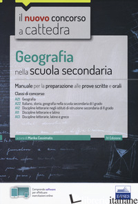 GEOGRAFIA NELLA SCUOLA SECONDARIA. MANUALE PER LA PREPARAZIONE ALLE PROVE SCRITT - CASSIMATIS M. (CUR.)