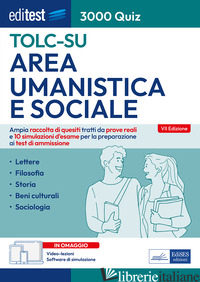 EDITEST TOLC-SU AREA UMANISTICA E SOCIALE 3000 QUIZ. AMPIA RACCOLTA DI QUESITI T - AA.VV.