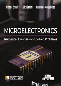 MICROELECTRONICS. NUMERICAL EXERCISES AND SOLVED PROBLEMS. CON CONTENUTO DIGITAL - ZENARI MICHELE; ZANONI ENRICO; MENEGHESSO GAUDENZIO