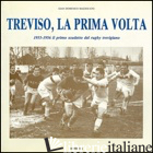 TREVISO, LA PRIMA VOLTA. 1955-1956 IL PRIMO SCUDETTO DEL RUGBY TREVIGIANO - MAZZOCATO GIAN DOMENICO
