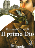 PRIMO DIO (IL) - CARNEVALI EMANUEL