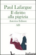 DIRITTO ALLA PIGRIZIA (IL) - LAFARGUE PAUL; RUBINI F. (CUR.)