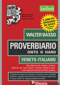 PROVERBIARIO. ONTO O HARD. VENETO-ITALIANO - BASSO WALTER