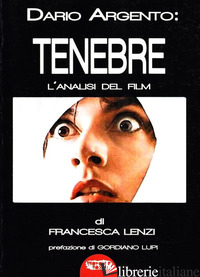 DARIO ARGENTO: TENEBRE. L'ANALISI DEL FILM - LENZI FRANCESCA