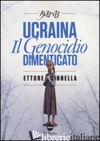 UCRAINA. IL GENOCIDIO DIMENTICATO (1932-1933) - CINNELLA ETTORE