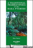 TRADITIONAL PHARMACOPOEIA OF THE BAKA PYGMIES. AN ACCOUNT OF THE FLORA OF EQUATO - NERVO ELSA