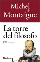 TORRE DEL FILOSOFO (LA) - MONTAIGNE MICHEL DE; MARINANGELI L. (CUR.)