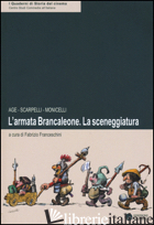 ARMATA BRANCALEONE. LA SCENEGGIATURA (L') - AGE; SCARPELLI FURIO; MONICELLI MARIO; FRANCESCHINI F. (CUR.)