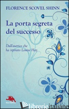 PORTA SEGRETA DEL SUCCESSO (LA) - SCOVEL SHINN FLORENCE