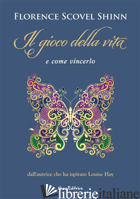 GIOCO DELLA VITA... E COME VINCERLO! (IL) - SCOVEL SHINN FLORENCE; DI GIGLIO C. M. (CUR.)