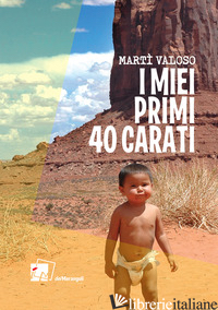 MIEI PRIMI 40 CARATI (I) - MARTI' VALOSO