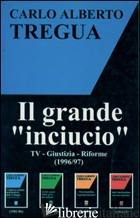 GRANDE «INCIUCIO». TV, GIUSTIZIA, RIFORME (IL) - TREGUA CARLO ALBERTO