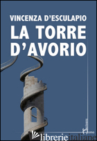 TORRE D'AVORIO (LA) - D'ESCULAPIO VINCENZA