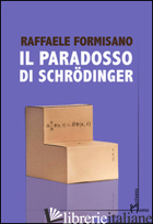 PARADOSSO DI SCHRODINGER (IL) - FORMISANO RAFFAELE