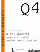 RAV INFANZIA COME STRUMENTO FORMATIVO-RIFLESSIVO (IL) - FONTANI E. (CUR.)