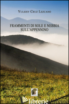 FRAMMENTI DI SOLE E NEBBLE SULL'APPENNINO - CRUZ LEZCANO YULEISY