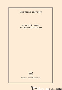 EREDITA' LATINA NEL LESSICO ITALIANO (L') - TRIFONE MAURIZIO