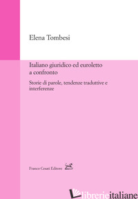 ITALIANO GIURIDICO ED EUROLETTO A CONFRONTO. STORIE DI PAROLE, TENDENZE TRADUTTI - TOMBESI ELENA