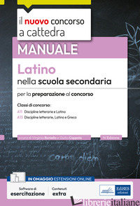 LATINO NELLA SCUOLA SECONDARIA. MANUALE PER LA PREPARAZIONE AL CONCORSO CLASSI A - BONIELLO V. (CUR.); COPPOLA G. (CUR.)