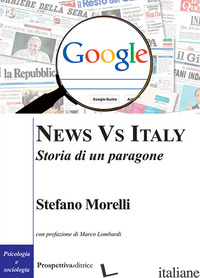 NEWS VS ITALY. STORIA DI UN PARAGONE - MORELLI STEFANO