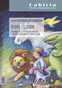 RIURE I LLEGIR. L'HUMOR A LA LITERATURA INFANTIL I JUVENIL CATALANA DE 1904 A 20 - ESTRADA LUTTIKHUIZEN DAVID