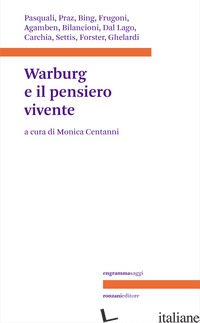 WARBURG E IL PENSIERO VIVENTE - CENTANNI M. (CUR.)
