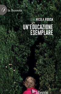 EDUCAZIONE ESEMPLARE (UN') - FOSCA NICOLA