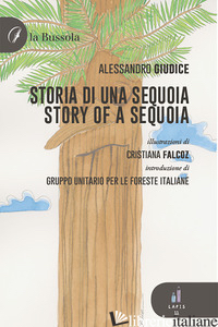 STORIA DI UNA SEQUOIA-STORY OF A SEQUOIA. EDIZ. BILINGUE - GIUDICE ALESSANDRO
